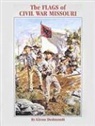 Glenn Dedmondt - The Flags of Civil War Missouri