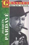 Jorge Carrasco Vazquez - Joaquin Pardave: Un Actor Vuelto Leyenda = Joaquin Pardave