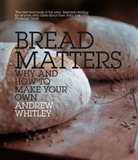 Andrew Whitley, Whitley Andrew - Bread Matters