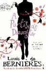 Louis de Bernieres, Louis de Bernieres, Louis de Bernières, Louis De Berni'res - A Partisan's Daughter