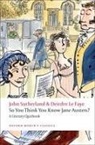 GerardManley Hopkins, Deirdre Le Faye, Deirdre (Freelance author and editor) Le Faye, Joh Sutherland, John Sutherland, John (former Lord Northcliffe Professor of Modern English Literature Sutherland... - So You Think You Know Jane Austen?