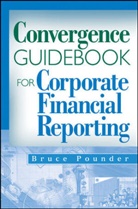 Bruce Pounder, Pounder Bruce - Convergence Guidebook for Corporate Financial Reporting