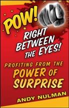 Andy Nulman, Nulman Andy, Tim Barnard - Pow! Right Between the Eyes