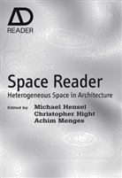 M Hensel, Michael Hensel, Michael U. Menges Hensel, Christopher Hight, Achim Menges, Michael Hensel... - Space Reader