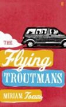 Miriam Toews - Flying Troutmans
