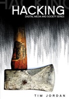 T Jordan, Tim Jordan, Tim Jordon - Hacking - Digital Media and Technological Determinism