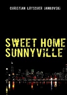 Christian Lötscher Jankovski - Sweet Home Sunnyville
