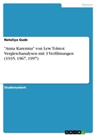 Nataliya Gudz - "Anna Karenina" von Lew Tolstoi: Vergleichanalysen mit 3 Verfilmungen (1935, 1967, 1997)