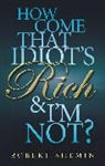 Robert Shemin, Shemin Robert - How Come That Idiot's Rich And I'm Not?