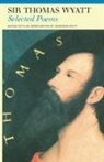 Scott, Sir Thomas Wyatt, Thoma Wyatt Sir, Hardiman Scott - Selected Poems of Sir Thomas Wyatt