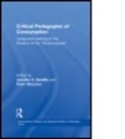 Jennifer A. (Arizona State University Sandlin, Jennifer A. Mclaren Sandlin, SANDLIN JENNIFER A MCLAREN PETER, Peter McLaren, Peter (University of California McLaren, Peter L. McLaren... - Critical Pedagogies of Consumption