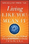 Ph.D. Frederick, RJ Frederick, Ronald J. Frederick, Ronald J. (Center for Courageous Living Frederick, Ronald J. (Center for Courageous Living) Frederick, Ronald J. Frederick Ph. D.... - Living Like You Mean It