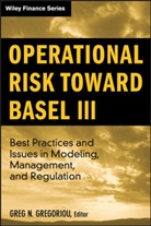 Gregoriou, Gn Gregoriou, Greg N Gregoriou, Greg N. Gregoriou, GREGORIOU GREG N, Greg N. Gregoriou - Operational Risk Toward Basel III