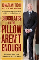 Tisch, Jonathan Tisch, Jonathan M Tisch, Jonathan M. Tisch, Jonathan M. Weber Tisch, Karl Weber - Chocolates on the Pillow Aren't Enough