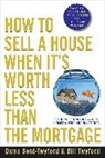 Dwan Bent-Twyford, Bent-Twyford Dwan, Bill Twyford - How to Sell a House When It''s Worth Less Than the Mortgage