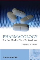 Thorp, Christine Thorp, Christine M. Thorp, Christine M. (School of Health and Social S Thorp, CM Thorp, THORP CHRISTINE M... - PHARMACOLOGY FOR HEALTH CARE PROF