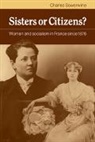 Charles Sowerwine, Sowerwine Charles - Sisters Or Citizens?