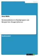 Anna Mölle - Kommunikation in Randgruppen am Beispiel der Zeugen Jehovas