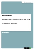 Aleksandar Yankov - Partnerpräferenzen, Partnerwahl und Liebe