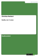 Christian Horn, Christian Norbert - Kafka im Comic