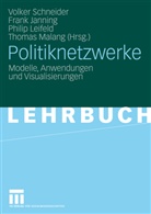Fran Janning, Frank Janning, Philip Leifeld, Philip Leifeld u a, Thomas Malang, Volker Schneider - Politiknetzwerke