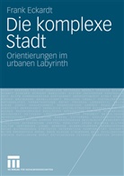 Frank Eckardt - Die komplexe Stadt