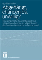 Gunilla Fincke - Abgehängt, chancenlos, unwillig?