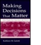 Galotti, Kathleen M. Galotti, Galotti Kathleen M. - Making Decisions That Matter