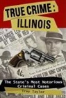 Troy Taylor - True Crime: Illinois