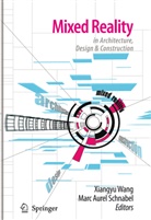 Aurel Schnabel, Aurel Schnabel, Marc Aurel Schnabel, Xiangy Wang, Xiangyu Wang - Mixed Reality In Architecture, Design, And Construction
