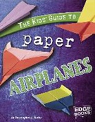 Christopher L. Harbo - The Kids' Guide to Paper Airplanes