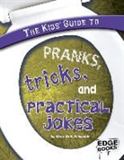 Sheri Bell-Rehwoldt - The Kids' Guide to Pranks, Tricks, and Practical Jokes