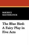 Maurice Maeterlinck - Blue Bird