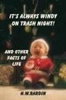 H. W. Rardin - IT'S ALWAYS WINDY ON TRASH NIGHT