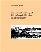 Karl W Maurer, Karl-W Maurer, Karl-Wilhelm Maurer - Die hessisch-thüringische 251. Infanterie-Division