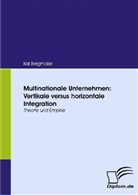 Kai Bergmaier - Multinationale Unternehmen: Vertikale versus horizontale Integration
