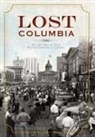 Alexia Jones Helsley - Lost Columbia: Bygone Images from South Carolina's Capital