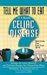 Kimberly A Tessmer, Kimberly A. Tessmer - Tell Me What to Eat If I Have Celiac Disease