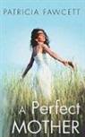 Patricia Fawcett - A Perfect Mother