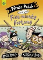 Rose Impey - Pirate Patch and the Five-Minute Fortune