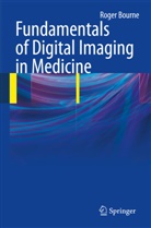 Roger Bourne - Fundamentals of Digital Imaging in Medicine