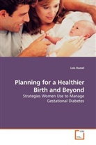 Lois Hamel, Hamel Lois - Planning for a Healthier Birth and Beyond