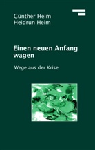 Hei, Heim, Günthe Heim, Günther Heim, Heidrun Heim - Einen neuen Anfang wagen