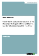 Sabine Marie Braig, Swetlana Katolnik - Unterschiede und Gemeinsamkeiten in der Massenpsychologie bei Freud und Le Bon und der Erkenntnisfortschritt von Freud