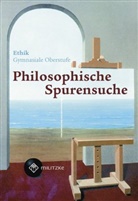 Barbar Brüning, Barbara Brüning - Philosophische Spurensuche, Ausgabe Sachsen: Ethik - Landesausgabe Sachsen / Philosophische Spurensuche - Gymnasiale Oberstufe