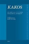 Rosen, Ralph Rosen, Ralph M. Rosen, Sluiter, Ineke Sluiter - Kakos, Badness and Anti-Value in Classical Antiquity
