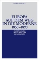 Lothar Gall - Europa auf dem Weg in die Moderne 1850-1890