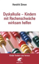 Hendrik Simon - Dyskalkulie - Kindern mit Rechenschwäche wirksam helfen (Kinder fordern uns heraus, Bd.)