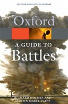 Richard Holmes, Richard Evans Holmes, Martin M. Evans, Richard Holmes, Martin Marix Evans - Guide to Battles
