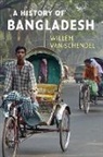 Willem Van Schendel, Willem van (Universiteit van Amsterdam) Schendel, van Amsterdam Universiteit, Willem van Schendel - A History of Bangladesh